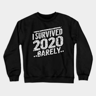 I Survived 2020 Barely Crewneck Sweatshirt